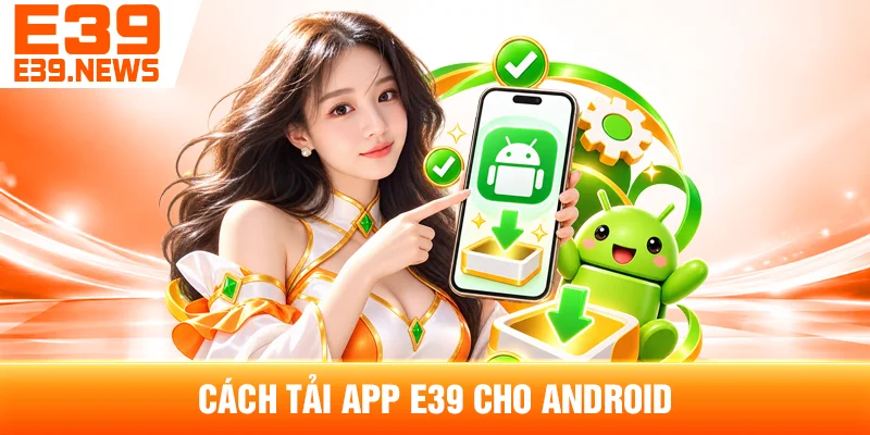 Cách Tải App E39 Cho Android